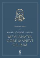 Mevlana'ya Göre Manevi Gelişim -Benliğin Dönüşümü ve Mi'racı-