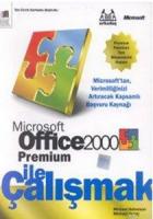 Microsoft Office 2000 Premium ile Çalışmak Tek Ciltte Kapsamlı Başvuru