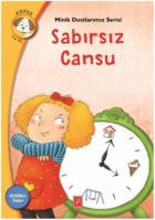 Minik Dostlarımız Serisi - Sabırsız Cansu-Konu: Sabır