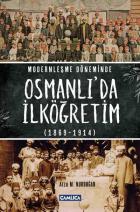 Modernleşme Döneminde Osmanlıda İlköğretim 1869-1914