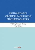 Motivasyonun Örgütsel Bağlılığa ve Performansa Etkisi