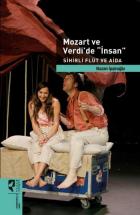 Mozart ve Verdi de İnsan Sihirli Flüt ve Aida