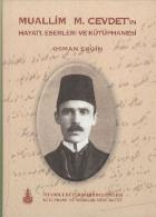 Muallim M. Cevdetin Hayatı, Eserleri ve Kütüphanesi