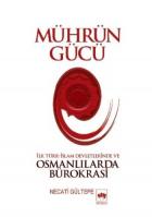 Mührün Gücü "İlk Türk-İslam Devletlerinde ve Osmanlılarda Bürokrasi"