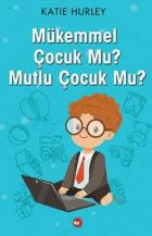 Mükemmel Çocuk mu Mutlu Çocuk mu