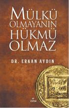 Mülkü Olmayanın Hükmü Olmaz