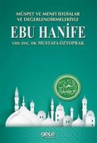 Müspet ve Menfi İddialar ve Değerlendirmeleriyle Ebu Hanife