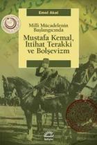 Mustafa Kemal İttihat Terakki ve Bolşevizm - Milli Mücadale Başlangıcında