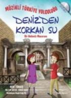 Müzikli Türkiye Yolculuğu-Denizden Korkan Su-Bir Akdeniz  Macerası