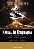 Nagual ile Karşılaşma "Büyücüler Devrimi Carlos Castaneda'yla Sohbet"