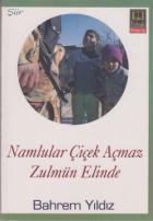 Namlular Çiçek Açmaz Zulmun Elinde