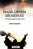 Nasıl Desem Bilmem Ki (Taşlamalar 3)