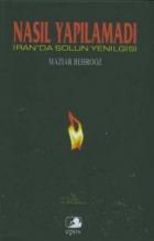 Nasıl Yapılamadı: İran’da Solun Yenilgisi
