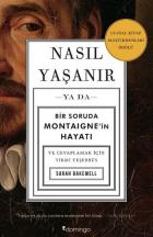 Nasıl Yaşanır Ya Da Bir Soruda Montaignein Hayatı ve Cevaplamak İçin Yirmi Teşebbüs