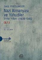 Nazi Almanyası ve Yahudiler İmha Yılları 1939-1945 Cilt 2