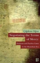 Negotiating the Terms of Mercy Petitions and Pardon Cases in the Hamidian Era