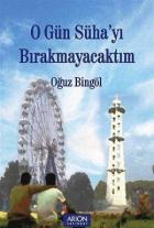 O Gün Süha'yı Bırakmayacaktım