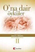 O’na Dair Öyküler