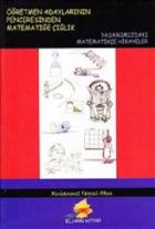 Öğretmen Adaylarının Penceresinden Matematiğe Çığlık : Yaşamımızdaki Matematikçe Hikayeler