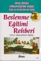 Okul Öncesi Dönem Eğitimi Veren Kişi ve Kurumlar İçin Beslenme Eğitimi Rehberi