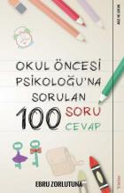 Okul Öncesi Psikoloğuna Sorulan 100 Soru Cevap