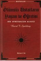 Ölümsüz Üstatların Yaşam ve Öğretisi Bir Spiritualizm Klasiği 1. Cilt