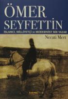 Ömer Seyfettin:  İslamcı, Milliyetçi ve Modernist Bir Yazar