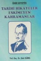 Ömer Seyfettin Tarihi Hikayeler Eskimeyen Kahramanlar