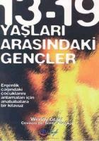 On Üç On Dokuz Yaşları Arasındaki Gençler Ergenlik Çağındaki Çocukları Anlamaları İçin Ana Babalara Bir Klavuz