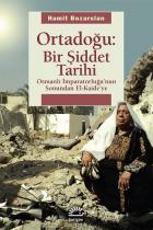 Ortadoğu: Bir Şiddet Tarihi (Osmanlı İmparatorluğu'nun Sonundan El-Kaide'ye)