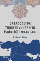 Ortadoğuda Türkiye ve İranın İşbirliği İmkanları