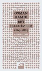 Osman Hamdi Bey-İzlenimler 1869-1885