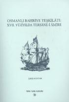 Osmanlı Bahriye Teşkilatı 17.Yüzyılda Tersane-i Amire