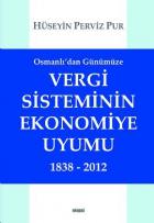 Osmanlı’dan Günümüze Vergi Sisteminin Ekonomiye Uyumu 1838-2012