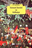 Osmanlı Devleti ve Kafkasya  Osmanlı Varlığı Döneminde Kafkasya’nın Siyasi - Askeri Tarihi ve İdari Taksimatı (1454 - 1829)