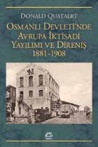 Osmanlı Devletinde Avrupa İktisadi Yayılımı ve Direniş 1881-1908