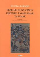 Osmanlı Dünyasında Üretmek, Pazarlamak, Yaşamak