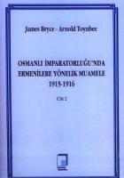 Osmanlı İmparatorluğu’nda Ermenilere Yönelik Muamele 1915-1916 Cilt 2