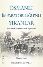 Osmanlı İmparatorluğu’nu Yıkanlar Jön Türkler Komitacılar Siyonistler