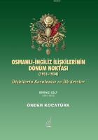 Osmanlı-İngiliz İlişkilerinin Dönüm Noktası - 1911-1914 - 1. Cilt