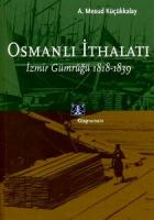 Osmanlı İthalatı  İzmir Gümrüğü 1818-1839