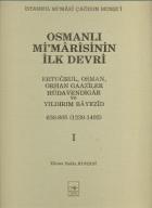 Osmanlı Mi’marisinin İlk Devri (1230 - 1402) 1. Cilt