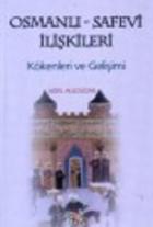 Osmanlı Safevi İlişkileri : Kökenleri ve Gelişimi