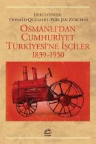 Osmanlı'dan Cumhuriyet Türkiyesine İşçiler 1839-1950