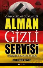 Osmanlıdan Günümüze Alman Gizli Servisi Türkiye Faaliyetleri