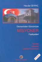 Osmanlıdan Günümüze Misyoner Faaliyetleri Okullar / Kiliseler / Yardım Kurumları