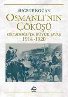 Osmanlı'nın Çöküşü-Ortadoğu’da Büyük Savaş 1914-1920