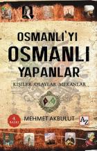 Osmanlıyı Osmanlı Yapanlar
