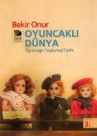 Oyuncaklı Dünya (Oyuncağın Toplumsal Tarihi)