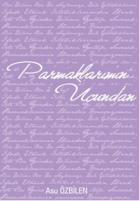 Parmaklarımın Ucundan
